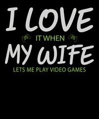 I love it when my wife lets me play video games