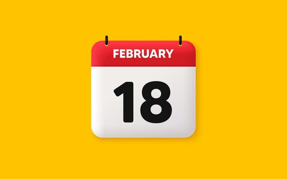 Calendar date 3d icon. 18th day of the month icon. Event schedule date. Meeting appointment time. Agenda plan, February month schedule 3d calendar and Time planner. 18th day day reminder. Vector