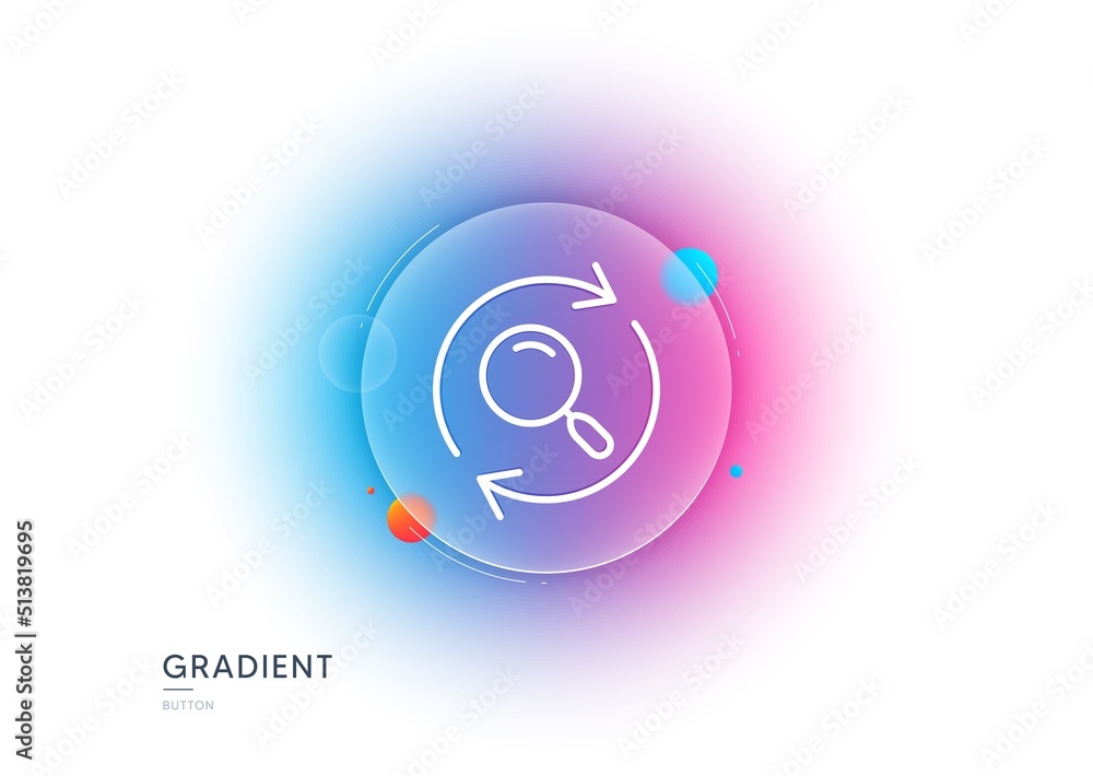 Poster search line icon. gradient blur button with glassmorphism. refresh find results sign. transparent gl