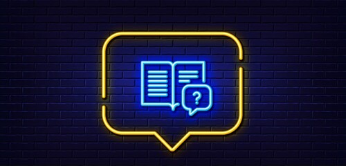 Neon light speech bubble. Instruction manual line icon. Help book sign. Question faq symbol. Neon light background. Instruction manual glow line. Brick wall banner. Vector