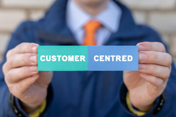 Concept of customer centred. Consumer first orientation. Client centricity business model....