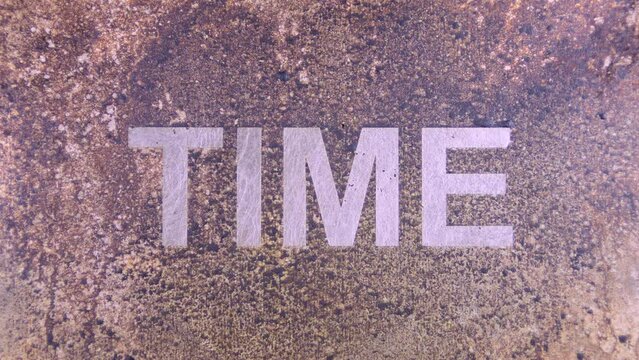 Word TIME rusting pattern rust stainless decay, time resistant weather corrosive getting old. Time passing