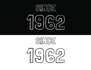 Obraz premium Since 1962 black and white. Banner with commemorative date year.