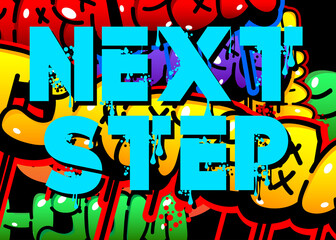 Next Step Graffiti tag. Abstract modern street art decoration performed in urban painting style.