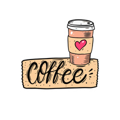 Coffee text and coffee to go. Colorful hand drawn sketch style vector art.