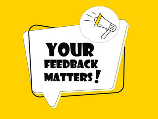 Megaphone with Your feedback matters speech bubble on yellow background.