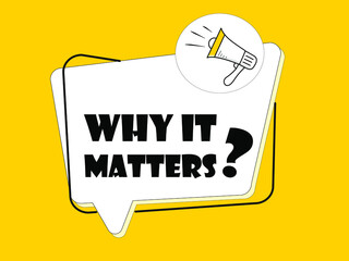 Megaphone with Why it matters? speech bubble on yellow background.