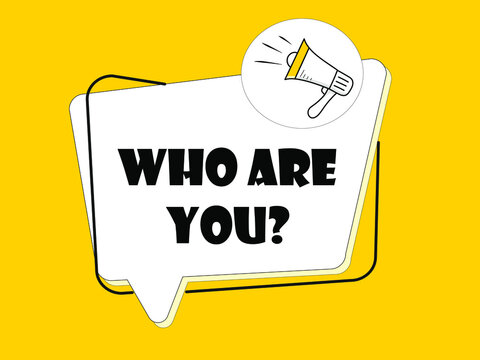 Megaphone with Who are you? speech bubble on yellow background.