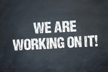 We are working on it!