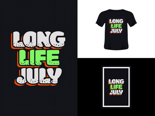 Tshirt typography quote design, Long Live July for print. Poster template, Premium Vector.