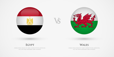 Egypt vs Wales country flags template. The concept for game, competition, relations, friendship, cooperation, versus.