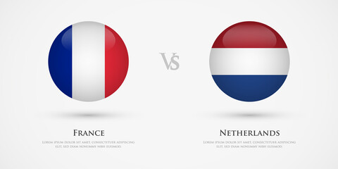 France vs Netherlands country flags template. The concept for game, competition, relations, friendship, cooperation, versus.