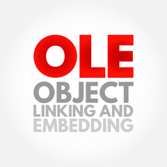 OLE Object Linking and Embedding - technology that allows embedding and linking to documents and other objects, acronym text concept background