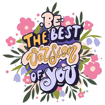 Be the best version of you. Bright motivational poster with flowers