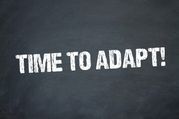 Obraz premium Time to Adapt!