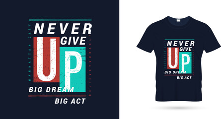 Never give up quotes t shirt design