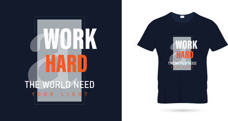 Work hard the world need your light quotes t shirt design