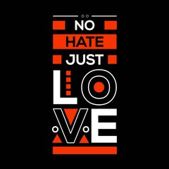 No Hate Just Love.  Graphic letter t-shirt design, poster, typography on the top of sports running. Vector illustration. 