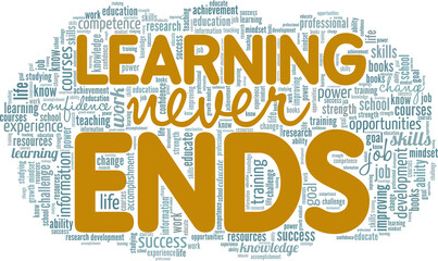 Learning Never Ends word cloud conceptual design isolated on white background.