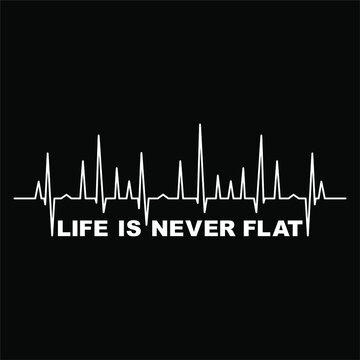 Visual Design for Quote "Life IS NEVER FLAT". Vector Illustration