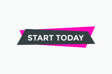 Start today text label sticker. Sign icon button
