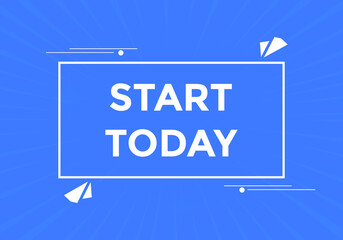 Start today text label sticker. Sign icon button
