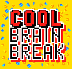 Cool Brain Break. Pixelated word with geometric graphic background. Vector cartoon illustration.