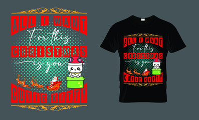 All I want for this Christmas is you cutie kitty - t-shirt design