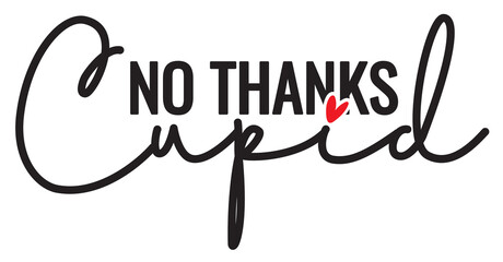 No thanks Cupid. funny vector quote for valentine's day