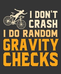 I Don't Crash I Do Random Gravity Checks is a vector design for printing on various surfaces like t shirt, mug etc.