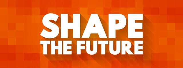 Shape the future text concept for presentations and reports