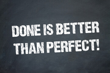 Done is better than perfect!