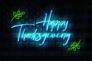 Fototapeta premium Happy Thanksgiving neon sign on a Dark Wooden Wall with the Stars and Stripes 3D illustration.