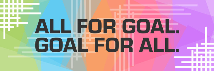 All For Goal Goal For All Colorful Triangles Background Lines Corner Horizontal 