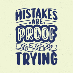 Mistakes are proof that you are trying, Typography motivational quotes 