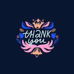 Colorful vector lettering on dark background. Thank You hand drawn inscription with floral frame. Frame with flowers and plant elements. Greeting card.