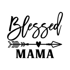 Blessed Mama inspirational slogan inscription. Vector quotes. Illustration for prints on t-shirts and bags, posters, cards. Funny maternity quote. Isolated on white background. Parenthood phrase.