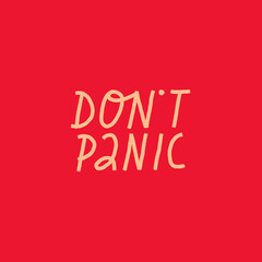 Minimalist vector lettering. Yellow letters on red background. Don't Panic motivational quote. Hand drawn inscription.