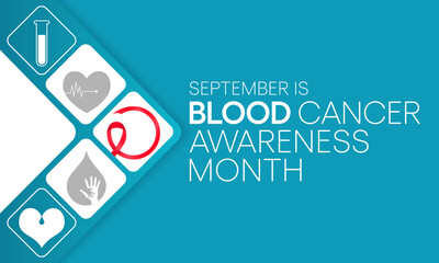 Blood Cancer awareness month is observed every year in September,  to raise awareness about our efforts to fight blood cancers including leukemia, lymphoma, myeloma and Hodgkin's disease. Vector art