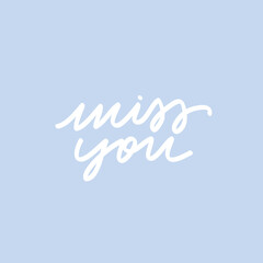Naklejka na ściany i meble Minimalist vector lettering. Miss You quote. Hand drawn inscription. For cards, posters, stationery.