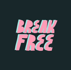 Colorful vector lettering. Break Free inspirational quote. Hand drawn inscription. pink letters on dark background. - 514201020
