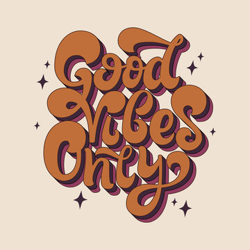 Good vibes only handwritten text vector illustration. Lettering inspirational quote. 1970 groovy hippie poster. Design for card, t shirt, sticker.