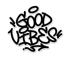 Good vibes tag graffiti style label lettering. Vector illustration