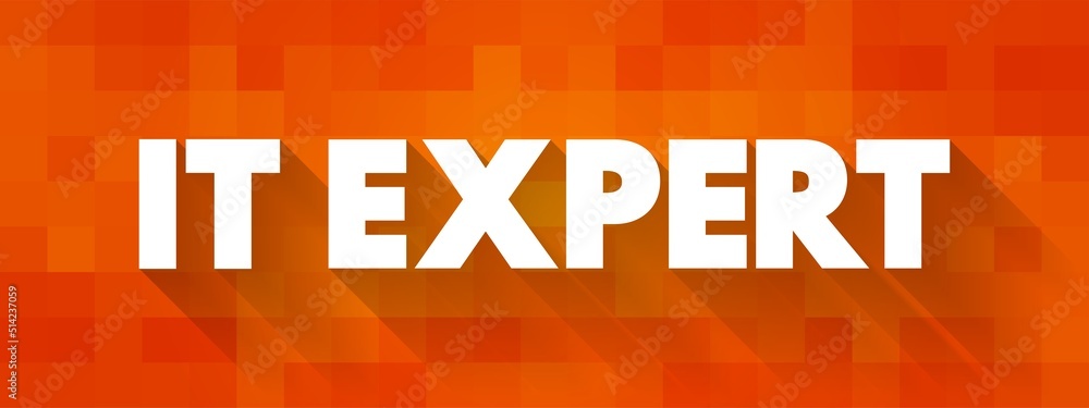 Poster IT Expert - identifies issues with hardware or software and works with users or on the back end of servers to quickly resolve those issues, text concept background