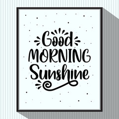 Good morning sunshine quote lettering. Lettering inspiration calligraphy, phrase, poster design with sunshine.