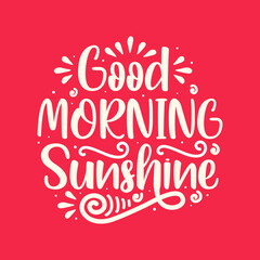Good morning sunshine quote lettering. Lettering inspiration calligraphy, phrase, poster design with sunshine.