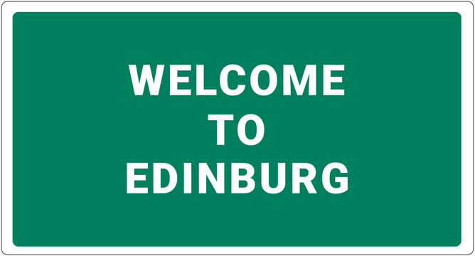 Welcome to Edinburg. Edinburg logo on green background. Edinburg sign. Classic USA road sign, green in white frame. Layout of the signboard with name of USA city. America signboard