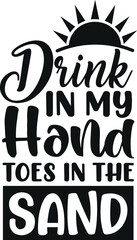 Drink in My Hand Toes in the Sand