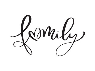 Vector calligraphy vintage text Family with heart. Inscription with smooth lines. Minimalistic hand lettering illustration love