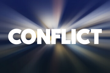 Conflict - struggle and a clash of interest, opinion, or even principles, text concept background